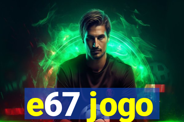 e67 jogo